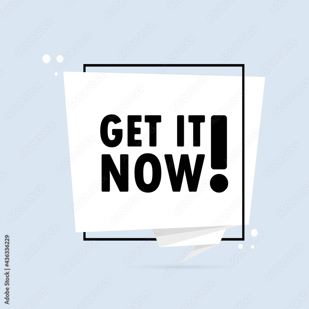 Poster get it now. origami style speech bubble banner. sticker design template with get it now text. vector