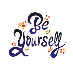 Obraz premium Lettering design of sinuous letters in which it says Be yourself