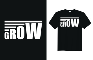 Grow Minimalist Typography Quote T Shirt Design