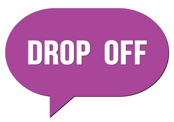 DROP  OFF text written in a violet speech bubble
