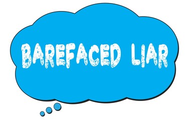 BAREFACED  LIAR text written on a blue thought bubble.