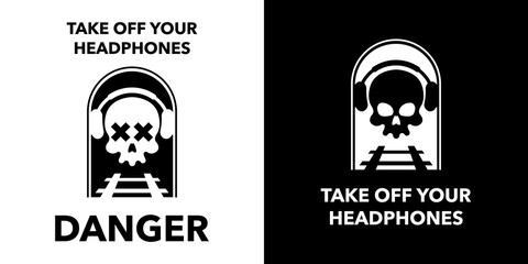 Logo or emblem, skull with headphones in the railway tunnel and text Take off your headphones, Danger. Vector, illustration