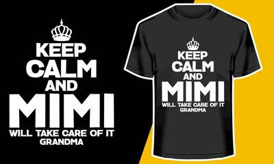 Keep Calm and Mimi Will Take Care of It, Grandma, awesome grandma shirts, T shirt Design Idea, 