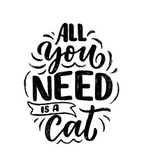 Funny lettering quote about cats for print in hand drawn style. Creative typography slogan design for posters. Cartoon vector illustration.