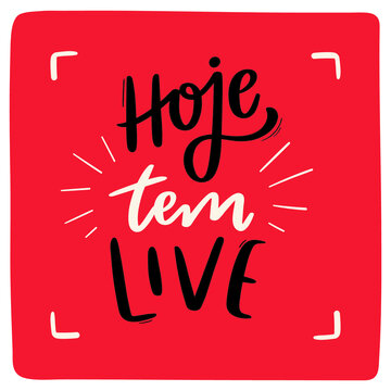 Hoje tem Live. Today has live! Brazilian Portuguese Hand Lettering Calligraphy. Vector.