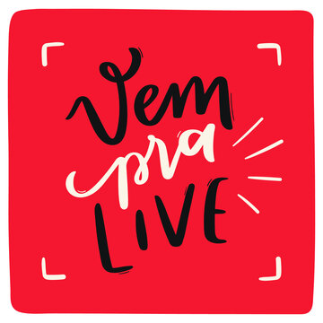 Vem Pra Live. Come to Live! Brazilian Portuguese Hand Lettering Calligraphy. Vector.