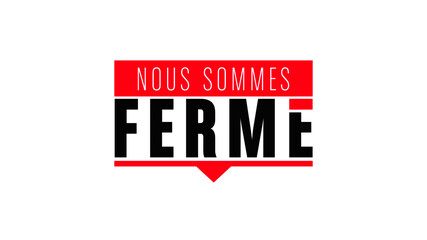 nous sommes fermé