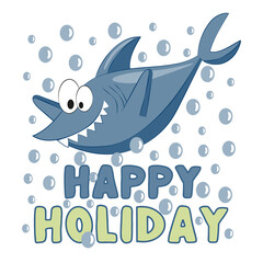 Happy Holiday - funny shark with bubbles. Good for textile print, baby clothes, poster, card, label, travel set and other gifts design.