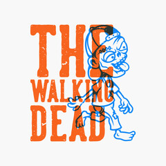 vintage slogan typography the walking dead for t shirt design