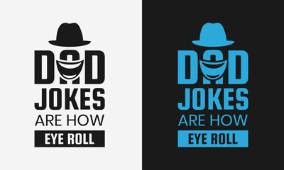 Dad jokes are how eye roll lettering, fathers day isolated hand drawn typography design for greeting print label poster vector illustration