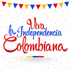 Viva la independencia Colombiana, Long live Colombian independence spanish text, patriotic vector.