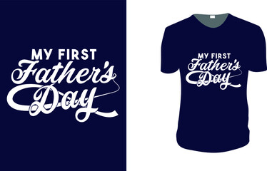 My First Father's Day. father's day T-Shirt, father's day Vector graphic for t shirt. Vector graphic, typographic poster or t-shirt. father's day style background, logo.