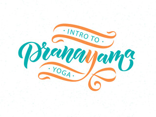 Intro to Pranayama Yoga Breathing Exercises. Nadi shodhana Pranayama technique. Calligraphy inscription. Vector illustration for logotype, pocter, magasine, banner, t-shirt, flyer