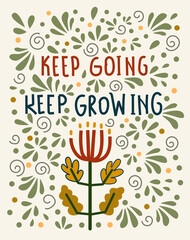 Fototapeta na wymiar Keep going, keep growing. Unique hand drawn inspirational quote. Lettering illustration, text card, poster or lettering print. Vector 