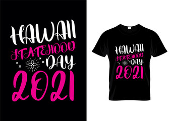Obraz premium Hawaii statehood day 2021 typography t-shirt design