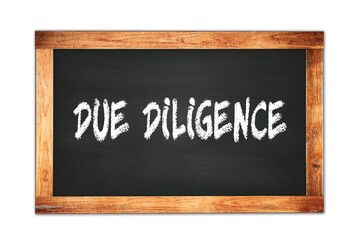 Obraz premium DUE DILIGENCE text written on wooden frame school blackboard.