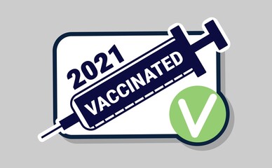 2021 vaccinated sticker label card design template with syringe.Vaccinated logo design with syringe. Flat style typography vaccination concept. Vector illustration for vaccination campaign.