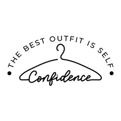 The best outfit is self-confidence motivational quote with lettering and hangers. Self-love and success inspirational hand drawn design. Love yourself concept for logo, fashion. Vector illustration