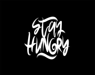 Stay Hungry lettering text on Black background in vector illustration