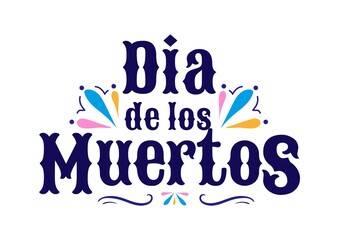Day of the dead colorful typography greeting card. Dia de los Muertos religious holiday design template. Vector illustration. Mexican traditional holiday lettering for greeting card, poster, banner