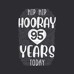 Birthday anniversary event lettering for invitation, greeting card and template, Hip hip hooray 95 years today.