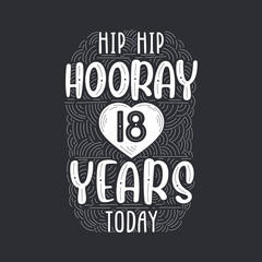 Hip hip hooray 18 years today, Birthday anniversary event lettering for invitation, greeting card and template.