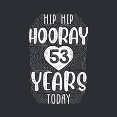 Birthday anniversary event lettering for invitation, greeting card and template, Hip hip hooray 53 years today.