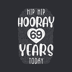 Birthday anniversary event lettering for invitation, greeting card and template, Hip hip hooray 69 years today.