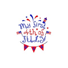 My first 4th of july. Motivational quote for American Independence day. Vector illustration. Flag, fireworks.