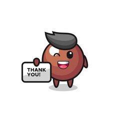Obraz premium the mascot of the chocolate ball holding a banner that says thank you