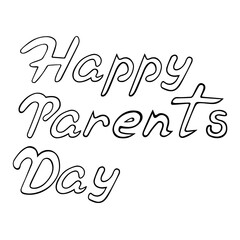 Happy Parents Day lettering hand drawn isolated on white background.