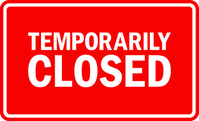 Temporarily closed sign. White on Red background. Notice signs and symbols.