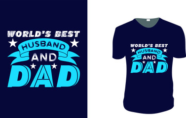 World's Best Husband and Dad. father's day T-Shirt, father's day Vector graphic for t shirt. Vector graphic, typographic poster or t-shirt. father's day style background, logo.
