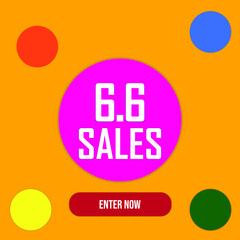 A vector of colourful circles with 6.6 Sales word and enter now. Single sales that shopper wait for better deal discount.
