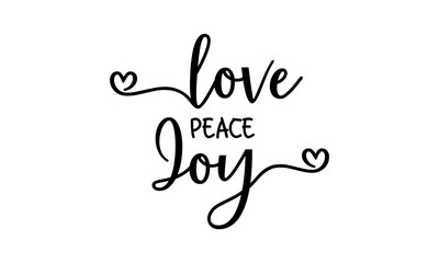 Love Peace Joy - Motivation and inspiration positive quote lettering phrase calligraphy, typography. Hand written black text with white background. Vector element.