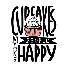 SVG card with hand drawn unique typography design element for greeting cards, decoration, prints, posters. Cupcakes make people happy. Handwritten lettering. Modern calligraphy.