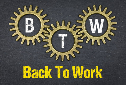 BTW / Back To Work