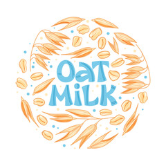 Oat milk. Hand lettering with ears of oats. Template for banners, postcards, posters, prints and other design projects. An alternative to cows milk. Healthy eating.Vector illustration