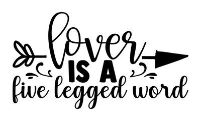 lover is a five legged word-Typography T-shirt Design
