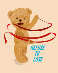 Teddy bear doing exercise with gymnastic ribbon. Logo, icon with slogan Refuse to lose. Vintage vector illustration template poster for design.