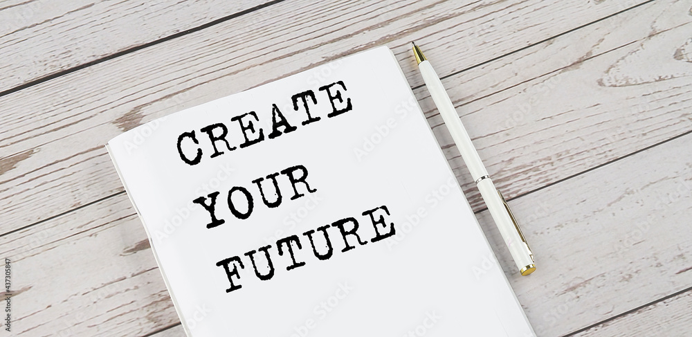 Poster notepad with text create your future white background. business