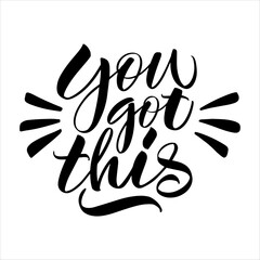 Inscription You got this you can on a white background. Isolated vector. Text for postcard, invitation, T-shirt print design, banner, motivation poster. 