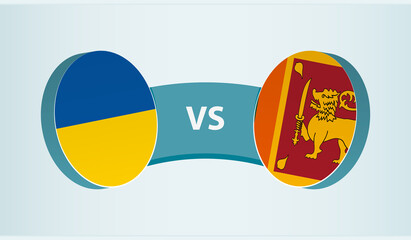 Ukraine versus Sri Lanka, team sports competition concept.
