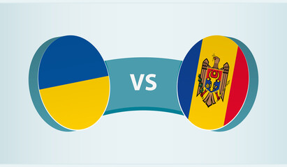 Ukraine versus Moldova, team sports competition concept.