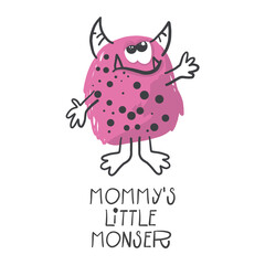 Baby print with monster: MOMMY'S LITTLE MONSTER. Hand drawn graphic