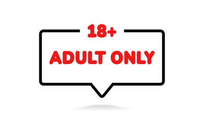 18 plus sign. Buble chat adult content. Warning only for 18 years and over. Eighteen years over. Under eighteen years prohibition sign. Illustration vector