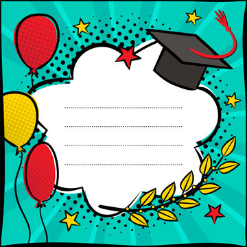Graduate Pop art Bright comic empty speech bubble with cap, balloons and branches of laurel. White box for text in the shape of a cloud. Template for congratulations, graduation. Vector illustration