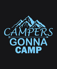 Campers gonna camp vector- Vector typography art lettering illustration vintage style design for t shirt printing 