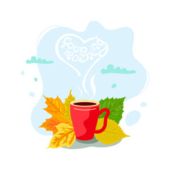 Hot drink mug with fall leaves. Good morninig hand drawn lettering. Cozy autumn. Flat style design. Vector illustration.