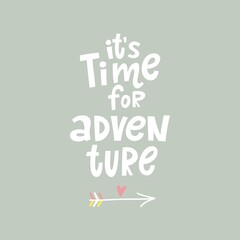 Hand written quote - it's time for adventure. Modern hand drawn lettering and abstract elements. - obrazy, fototapety, plakaty